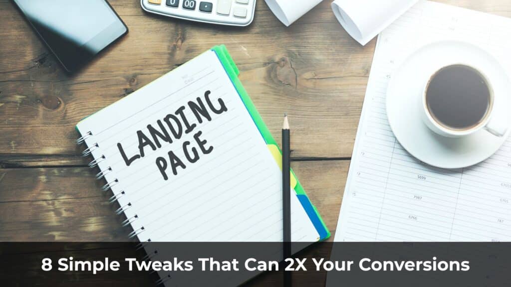 8 Simple Landing Page Tweaks That Can 2X Your Affiliate Conversions
