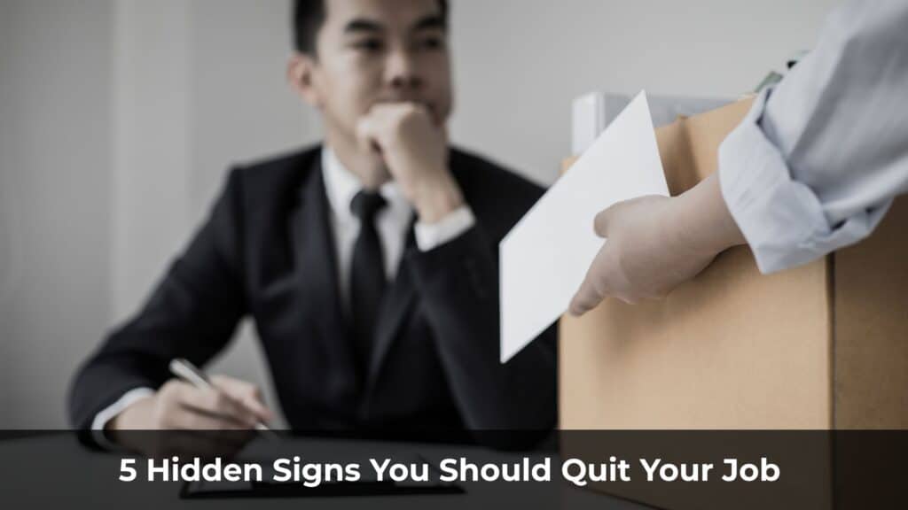 5 Hidden Signs You Should Quit Your Job (Before It Destroys You)