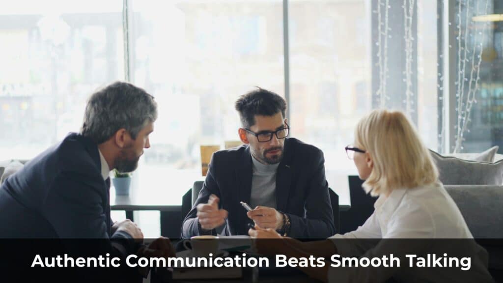 Why Authentic Communication Beats Smooth Talking Every Time