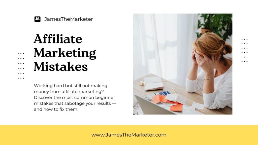 Affiliate Marketing Mistakes That Keep You Poor (Even If You Work Hard)