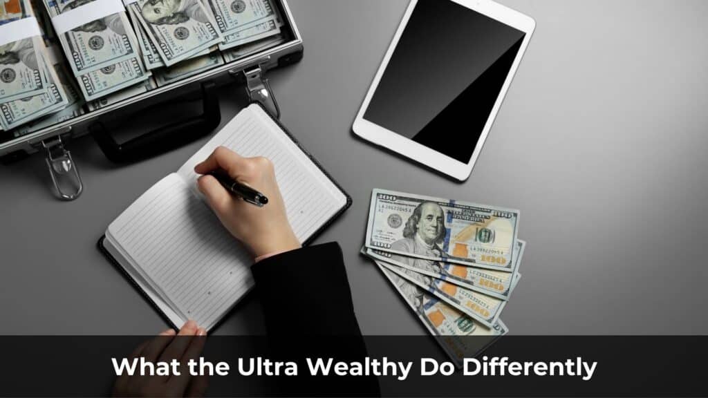 What the Ultra Wealthy Do Differently — Every Single Day
