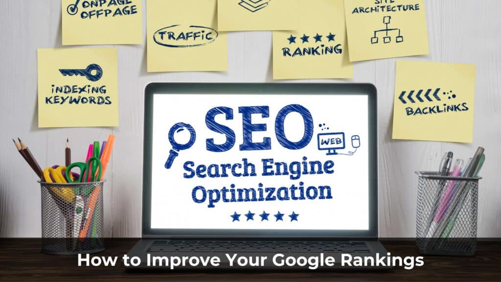 How to Improve Your Google Rankings and Drive Consistent Traffic